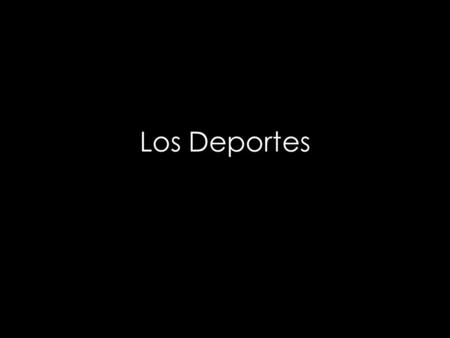 Los Deportes el fútbol el béisbol el básquetbol, el baloncesto.