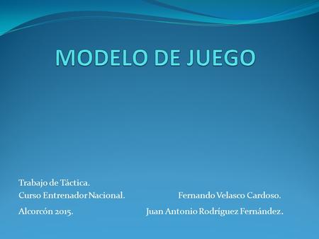 MODELO DE JUEGO Trabajo de Táctica.