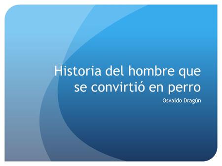 Historia del hombre que se convirtió en perro