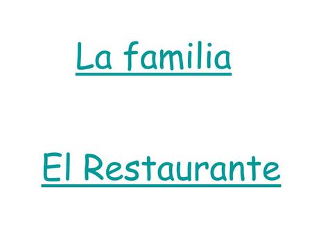 El Restaurante La familia. el abuelo la abuela los abuelos.