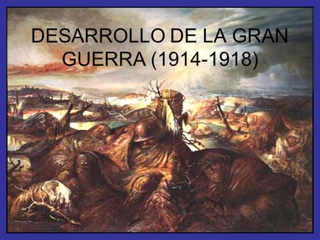 DESARROLLO DE LA GRAN GUERRA (1914-1918). FRENTE OCCIDENTAL Alemania decide invadir Francia a través de Bélgica y alcanzar Paris Fracasa por la existencia.
