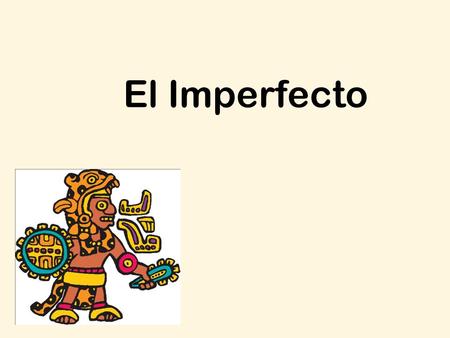 El Imperfecto. *The imperfect tense is used to describe something that was not perfected or not completed in the past.