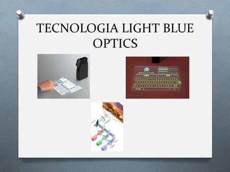 TECNOLOGIA LIGHT BLUE OPTICS. Light Blue Optics Un nuevo proyector de bolsillo promete ser la revolución que nos permitirá movernos sin cargar con el.