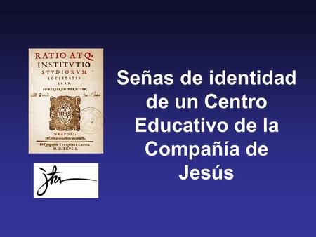 Señas de identidad de un Centro Educativo de la Compañía de Jesús.
