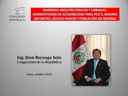 Ing. Jhon Reynaga Soto Congresista de la República Lima, octubre 2015