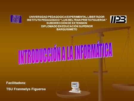 UNIVERSIDAD PEDAGOGICA EXPERIMENTAL LIBERTADOR INSTITUTO PEDAGOGICO “LUIS BELTRAN PRIETO FIGUEROA” SUBDIRECCIÓN DE EXTENSION DIPLOMADO EN EDUCACIÓN SUPERIOR.