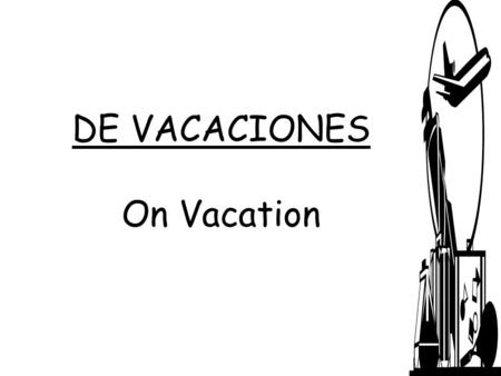 DE VACACIONES On Vacation. el campo – the country.