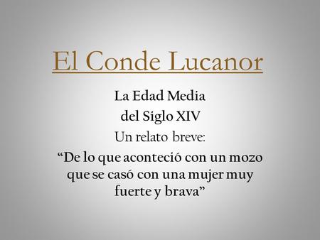 El Conde Lucanor La Edad Media del Siglo XIV Un relato breve: