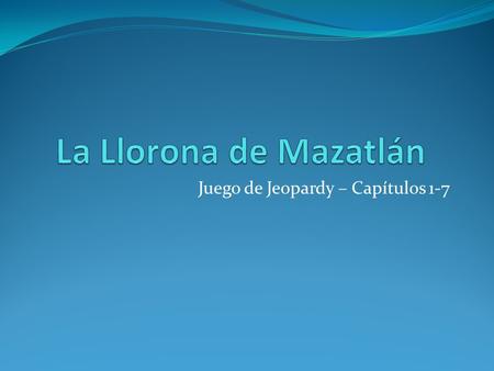 Juego de Jeopardy – Capítulos 1-7. LaneyMazatlán El campamento Capítulo 1Capítulo 2 €200 €400 €600 €800 €1000.