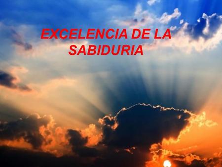 EXCELENCIA DE LA SABIDURIA
