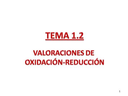 TEMA 1.2 VALORACIONES DE OXIDACIÓN-REDUCCIÓN.