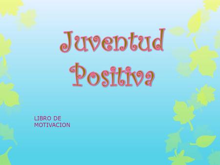 LIBRO DE MOTIVACION. LA VOLUNTAD La voluntad es la facultad psicológica mas grande poseída por el hombre, de ahí dependen las decisiones de lo.
