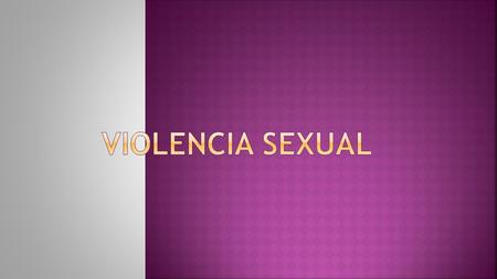 Violencia sexual.