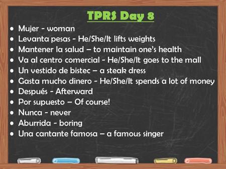 TPRS Day 8 Mujer - woman Levanta pesas - He/She/It lifts weights Mantener la salud – to maintain one’s health Va al centro comercial - He/She/It goes to.