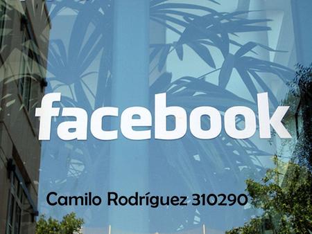 Camilo Rodríguez 310290. Facebook es un sitio de redes sociales creado por Mark Zuckerberg y fundado por Eduardo Saverin. Originalmente era un sitio para.