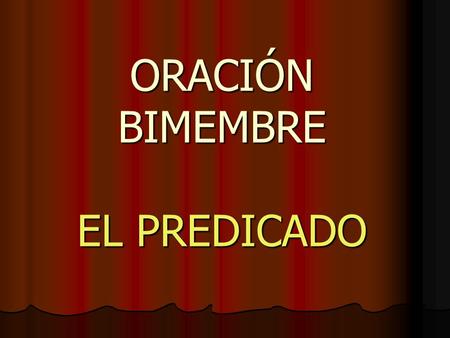 ORACIÓN BIMEMBRE EL PREDICADO. MARTHA ELENA MOLINA M.