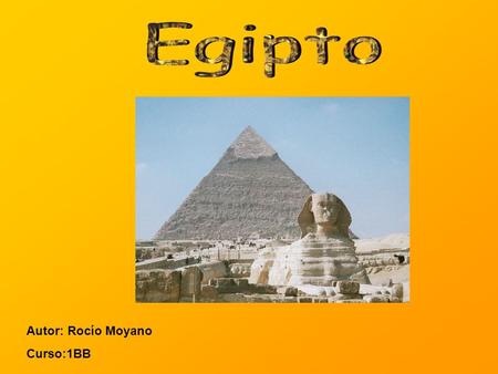 Egipto Autor: Rocío Moyano Curso:1BB.