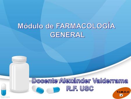 Módulo de FARMACOLOGÍA Docente Alexánder Valderrama