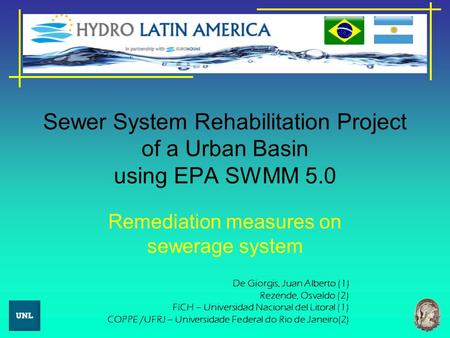 Sewer System Rehabilitation Project of a Urban Basin using EPA SWMM 5.0 Remediation measures on sewerage system De Giorgis, Juan Alberto (1) Rezende, Osvaldo.