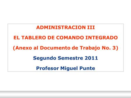 Relaciones del Trabajo | UBA Administración de Personal III | Cátedra Punte 1 ADMINISTRACION III EL TABLERO DE COMANDO INTEGRADO (Anexo al Documento de.