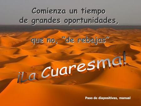 Comienza un tiempo de grandes oportunidades, que no, “de rebajas” Paso de diapositivas, manual.
