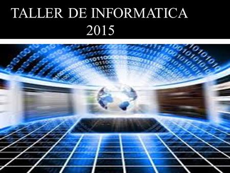 TALLER DE INFORMATICA 2015.