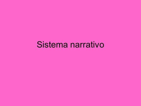 Sistema narrativo. Autor - Narrador Autor real: Miguel de Cervantes –Narrador: Voz textual anónima, que organiza, prologa y edita el texto completoNarrador: