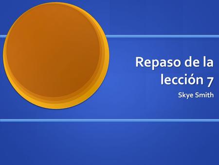 Repaso de la lección 7 Skye Smith. Verbos reflexivos Me Me Te Te Se Se Nos Os Se.