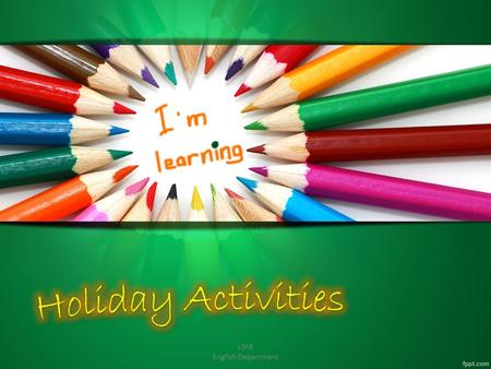 LSFB English Department. Activities Holiday activities vocabulary Exercise vocab. Verbs associated to vacation events LSFB English Department Objective.
