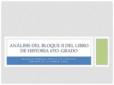 Análisis del bloque II del libro de Historia 6to. Grado