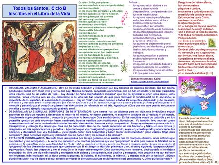 Todos los Santos. Ciclo B Inscritos en el Libro de la Vida Fiesta de puertas abiertas de un cielo que invita a entrar para que el pueblo cristiano celebre.
