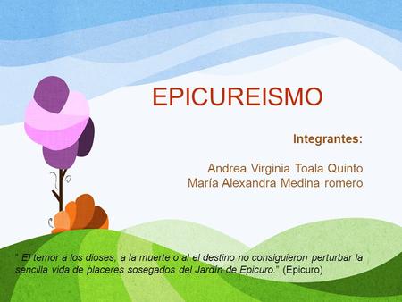 EPICUREISMO Integrantes: Andrea Virginia Toala Quinto