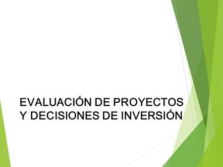 EVALUACIÓN DE PROYECTOS Y DECISIONES DE INVERSIÓN