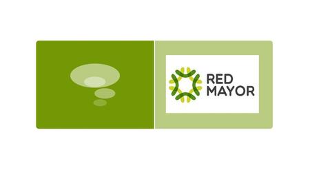 Presentación Red Mayor 28/29 de octubre 2015 Quienes somos Red Mayor es un movimiento ciudadano, actualmente formado por 12 instituciones de la Sociedad.