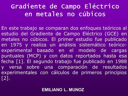 Gradiente de Campo Eléctrico en metales no cúbicos En este trabajo se comparan dos enfoques teóricos al estudio del Gradiente de Campo Eléctrico (GCE)