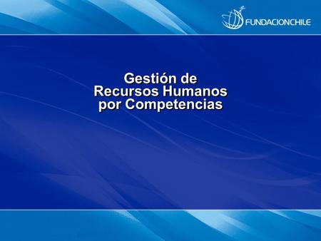 Gestión de Recursos Humanos por Competencias