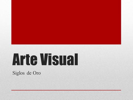 Arte Visual Siglos de Oro.