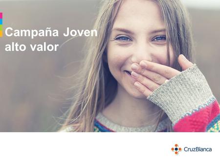Campaña Joven alto valor. Diagrama EjecutivasHijosPapa Llamar a los padres y obtener Mail de hijos Entregar beneficios y bienvenida separado por región.