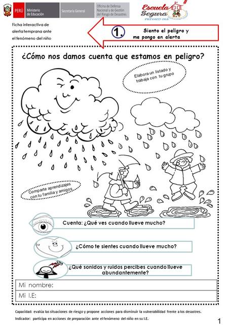 1 Mi nombre: Mi I.E: ¿Cómo nos damos cuenta que estamos en peligro? Comparte aprendizajes con tu familia y amigos Cuenta: ¿Qué ves cuando llueve mucho?