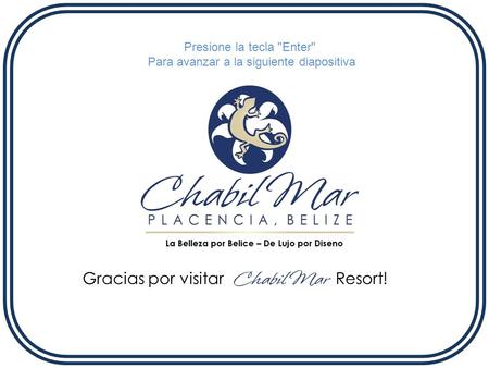 Gracias por visitar Resort! Presione la tecla Enter Para avanzar a la siguiente diapositiva.