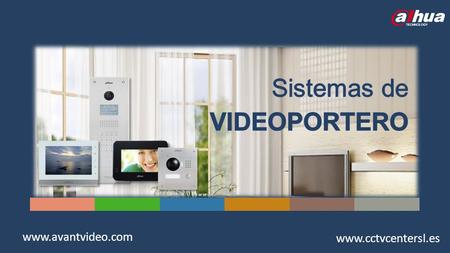 Sistemas de VIDEOPORTERO www.avantvideo.com www.cctvcentersl.es.