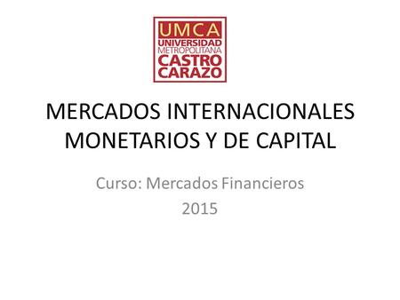 MERCADOS INTERNACIONALES MONETARIOS Y DE CAPITAL