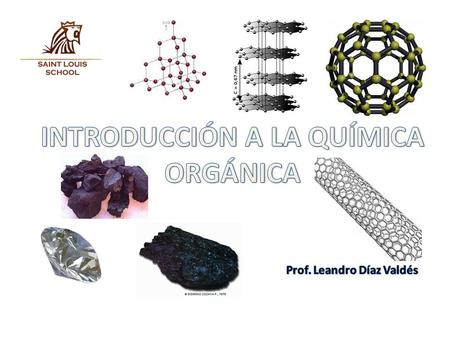 INTRODUCCIÓN A LA QUÍMICA ORGÁNICA Prof. Leandro Díaz Valdés
