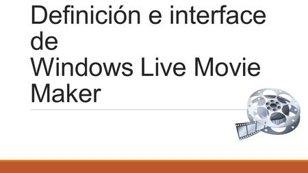 Definición e interface de Windows Live Movie Maker