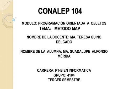 CONALEP 104 MODULO: PROGRAMACIÓN ORIENTADA A OBJETOS