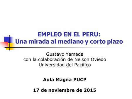 EMPLEO EN EL PERU: Una mirada al mediano y corto plazo