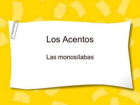 Los Acentos Las monosílabas 1.