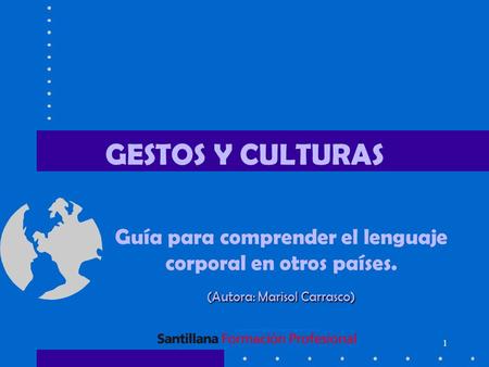 GESTOS Y CULTURAS Guía para comprender el lenguaje corporal en otros países. (Autora: Marisol Carrasco)