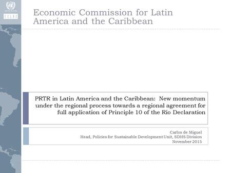 PRTR in Latin America and the Caribbean: New momentum under the regional process towards a regional agreement for full application of Principle 10 of the.
