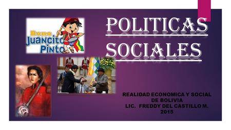 POLITICAS SOCIALES REALIDAD ECONOMICA Y SOCIAL DE BOLIVIA